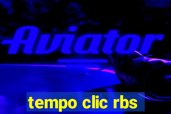 tempo clic rbs